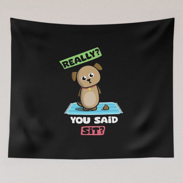 Item preview, You Said Sit Funny Dog Poop Humor designed and sold by marke770.