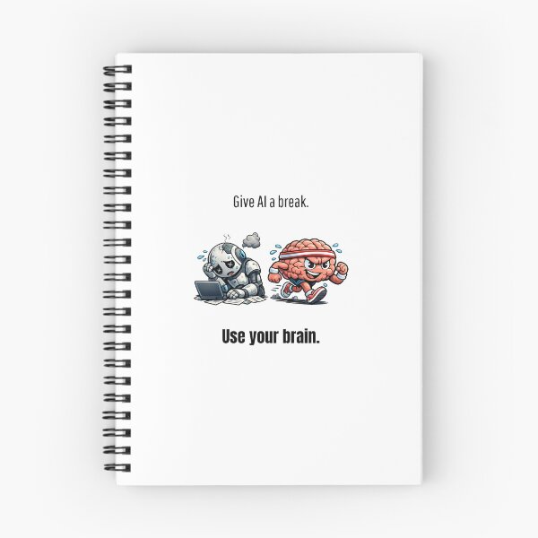 Item preview, Give AI a break. Use your brain. designed and sold by RickTShop.