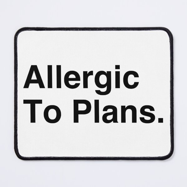 Item preview, Allergic To Plans Funny Introvert Antisocial Quote designed and sold by ZappyP.