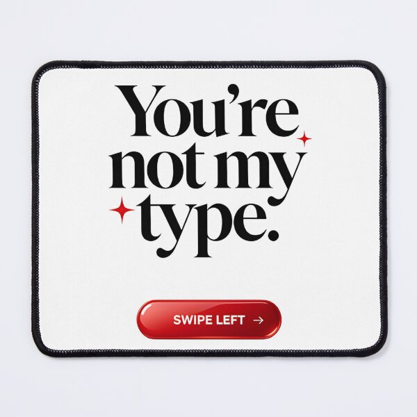 Item preview, You're not my type designed and sold by Arty Art.