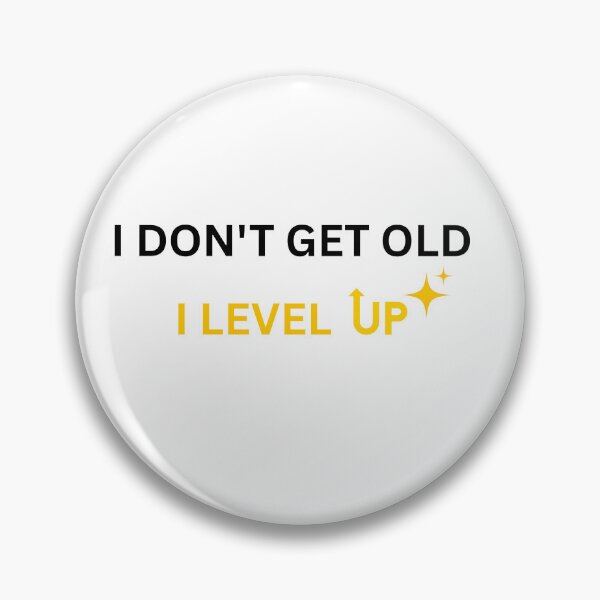 Item preview, I DON'T GET OLD I LEVEL UP designed and sold by VirellonInk.