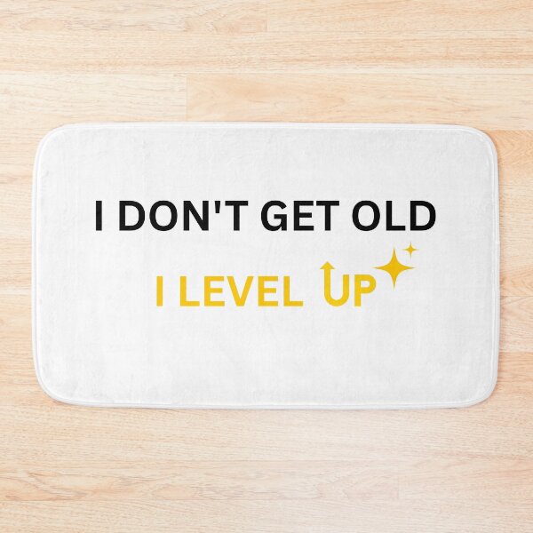 Item preview, I DON'T GET OLD I LEVEL UP designed and sold by VirellonInk.