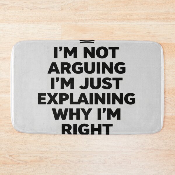 Item preview, I'm not arguing I'm just explaining why I'm right designed and sold by Nikeocean.