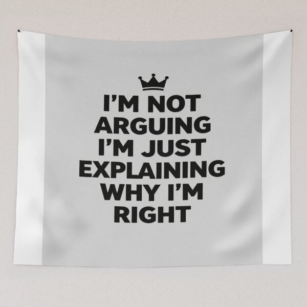 Item preview, I'm not arguing I'm just explaining why I'm right designed and sold by Nikeocean.