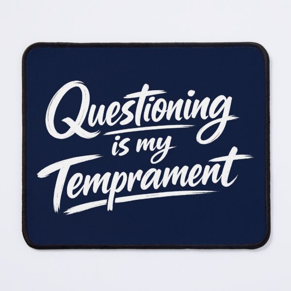 Item preview, Questioning is my Temprament designed and sold by DesignPrePress.