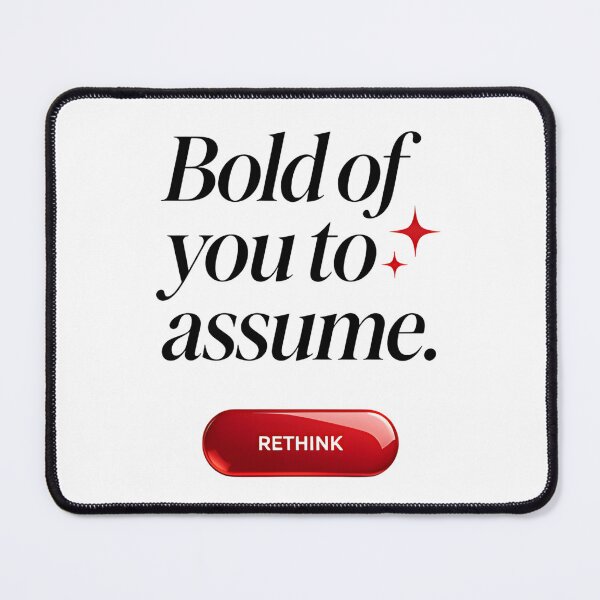 Item preview, Bold of you to assume designed and sold by Arty Art.