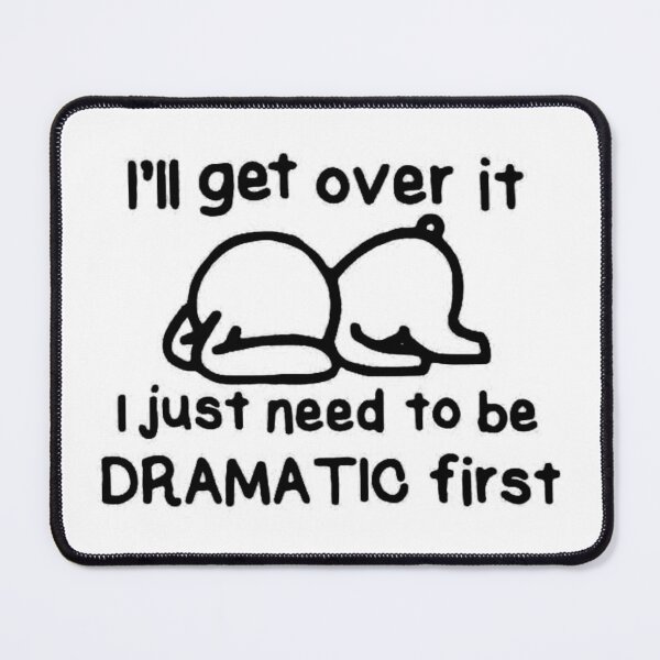 Item preview, I'll get over it – I just need to be dramatic first | Cute cat meme designed and sold by Mavriboy.