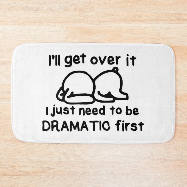 Item preview, I'll get over it – I just need to be dramatic first | Cute cat meme designed and sold by Mavriboy.