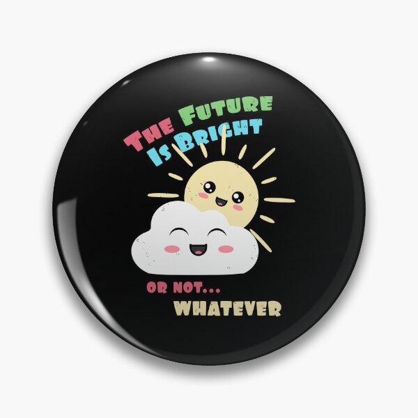 Item preview, Future Is Bright Or Not Whatever Kawaii Sun Cloud designed and sold by marke770.