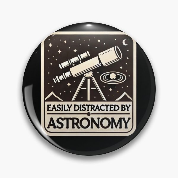 Item preview, Easily Distracted Astronomy Badge designed and sold by SiarheiYur.