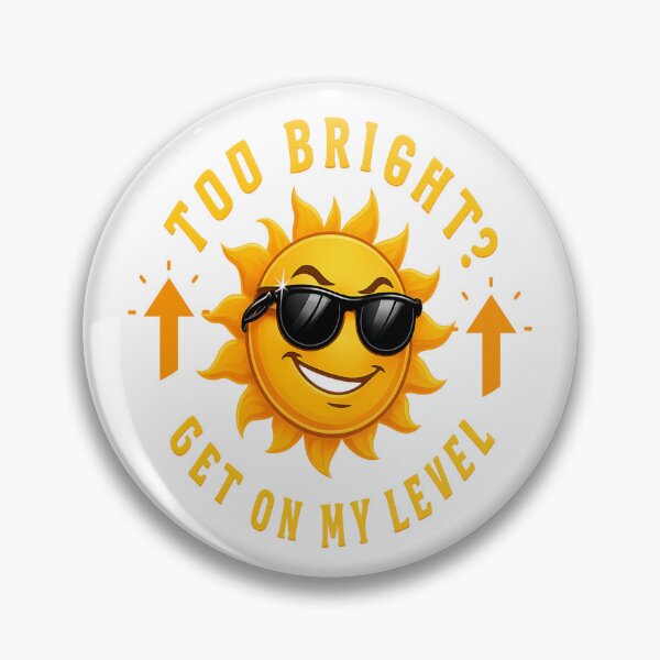 Item preview, Too bright? Get on my level designed and sold by FiberatWorkTechs.