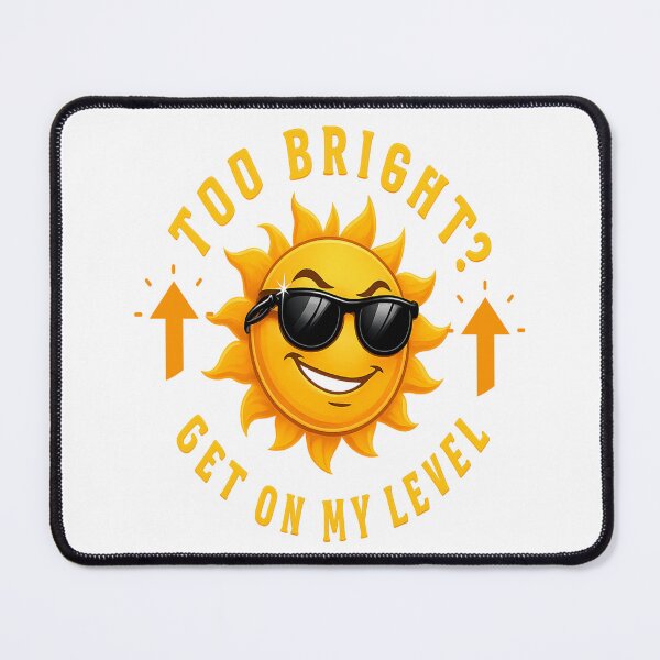 Item preview, Too bright? Get on my level designed and sold by FiberatWorkTechs.