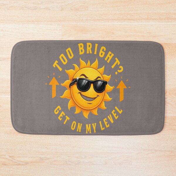 Item preview, Too bright? Get on my level designed and sold by FiberatWorkTechs.