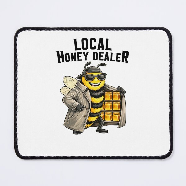Item preview, Local Honey Dealer Funny designed and sold by Hedoraxe.