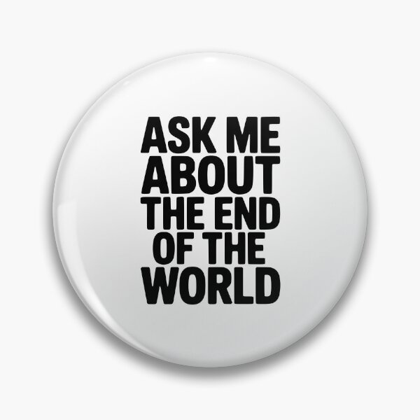 Item preview, Ask Me About The End Of The World designed and sold by Frank Ring.