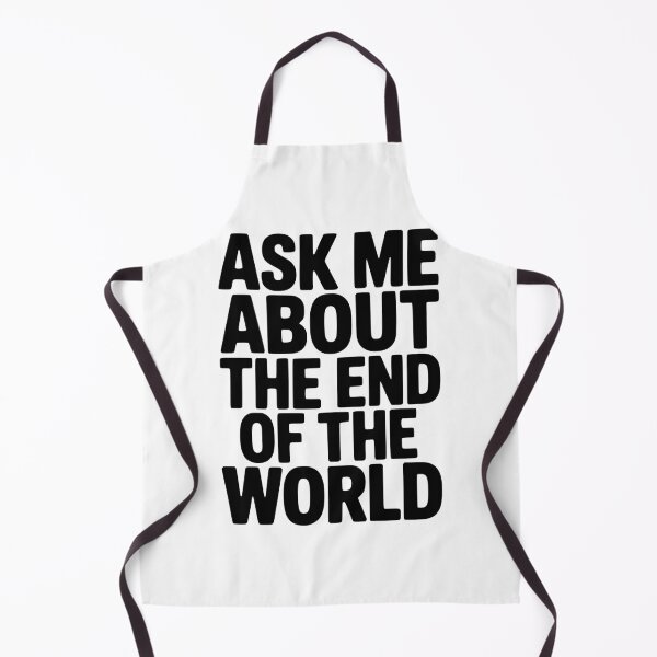 Item preview, Ask Me About The End Of The World designed and sold by Frank Ring.