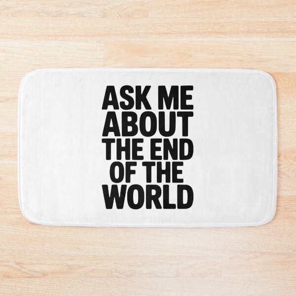 Item preview, Ask Me About The End Of The World designed and sold by Frank Ring.