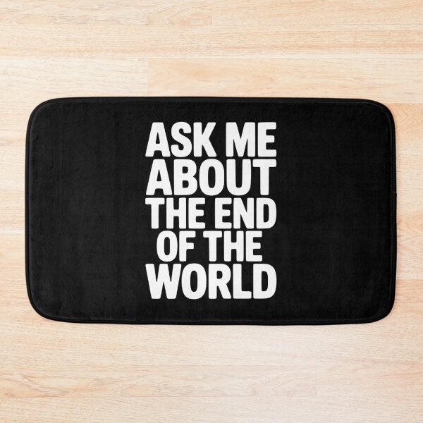 Item preview, Ask Me About The End Of The World designed and sold by Frank Ring.