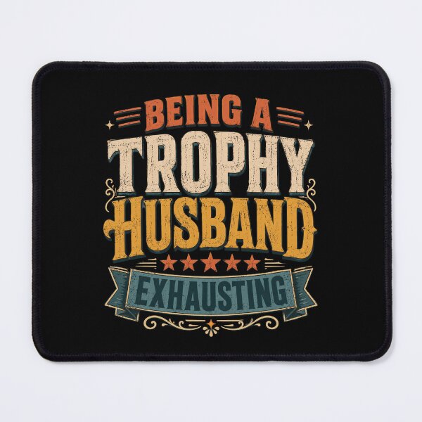 Item preview, Being A Trophy Husband Exhausting Funny Husband Gift Married Man Humor designed and sold by FormalDehyena.