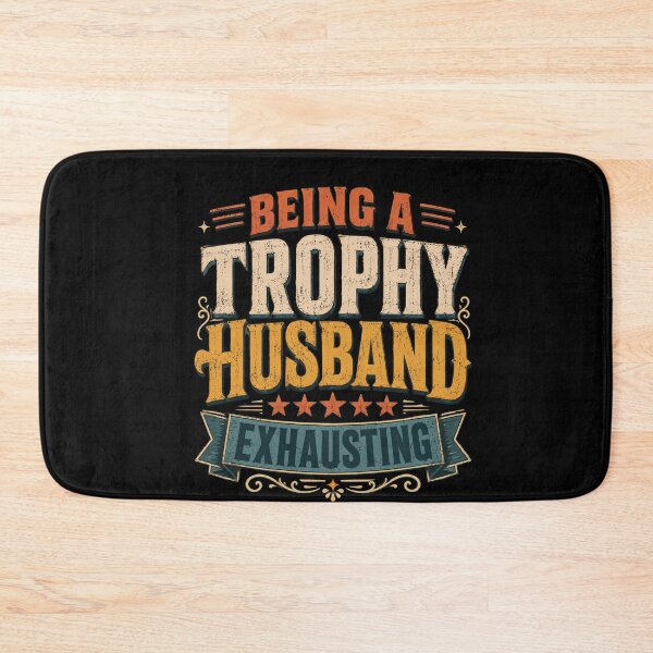 Item preview, Being A Trophy Husband Exhausting Funny Husband Gift Married Man Humor designed and sold by FormalDehyena.