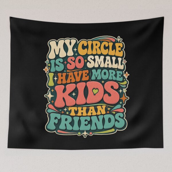 Item preview, My Circle Is So Small I Have More Kids Than Friends Parent Life Motherhood Fatherhood Humor designed and sold by FormalDehyena.