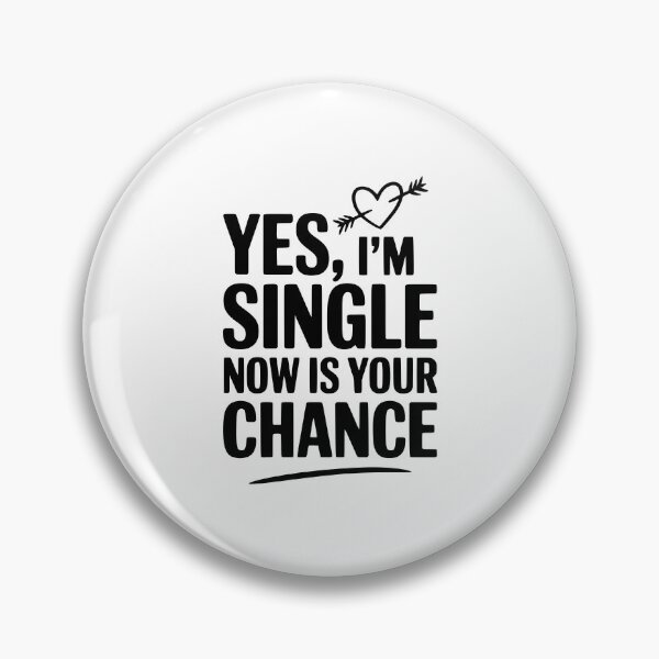 Item preview, Yes, I'm Single Now Is Your Chance designed and sold by Frank Ring.