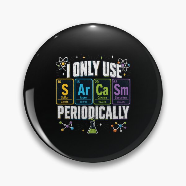 Item preview, I Only Use Sarcasm Periodically Chemistry Science Sarcastic Humor Scientist Teacher designed and sold by FormalDehyena.