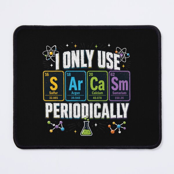 Item preview, I Only Use Sarcasm Periodically Chemistry Science Sarcastic Humor Scientist Teacher designed and sold by FormalDehyena.