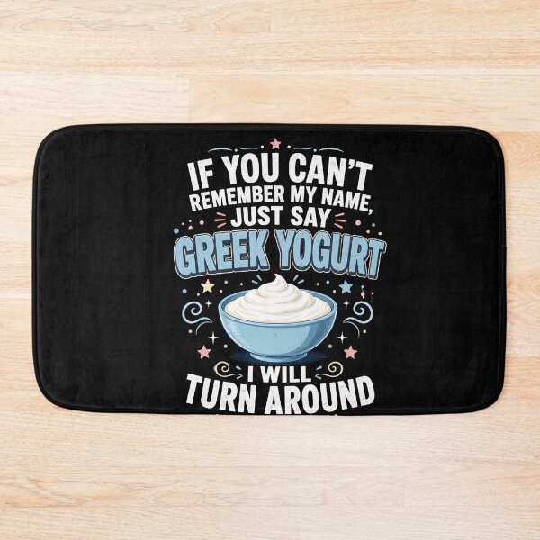 Item preview, If You Can't Remember My Name, Just Say Greek Yogurt I Will Turn Around Funny Greek Yogurt Lover Foodie designed and sold by FormalDehyena.