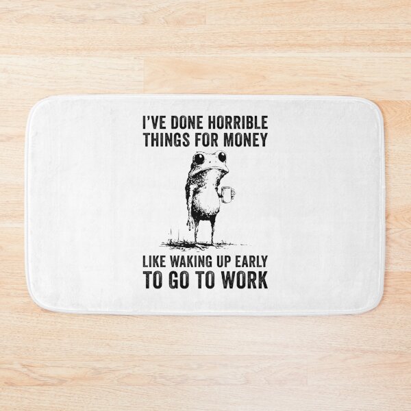 Item preview, I've Done Horrible Things For Money Like Waking Up Early To Go To Work designed and sold by suhairee-studio.