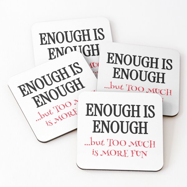 Item preview, Enough Is Enough Funny Philosophy Quote designed and sold by Horningamere.