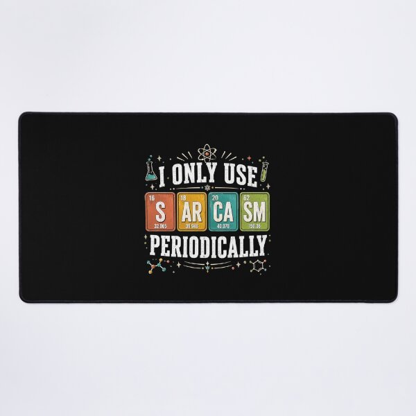 Item preview, I Only Use Sarcasm Periodically Chemistry Science Sarcastic Humor Scientist Teacher Student designed and sold by FormalDehyena.