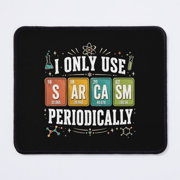 Item preview, I Only Use Sarcasm Periodically Chemistry Science Sarcastic Humor Scientist Teacher Student designed and sold by FormalDehyena.