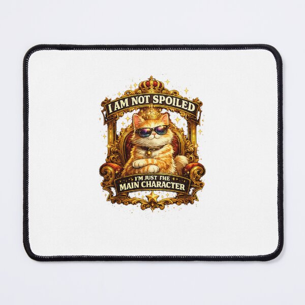 Item preview, I Am Not Spoiled I'm Just The Main Character | Funny Cat Lover Design designed and sold by ArjunDev1994.