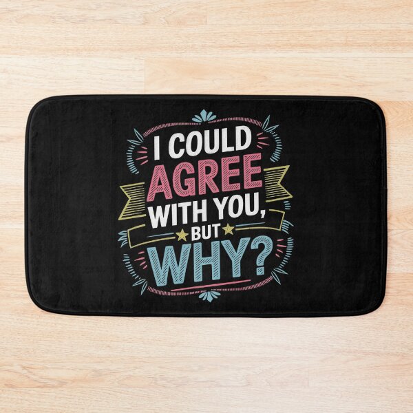 Item preview, I Could Agree With You But Why Funny Sarcastic Quote designed and sold by Cool-cat-art.