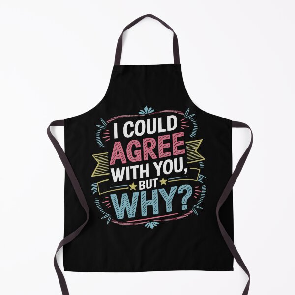 Item preview, I Could Agree With You But Why Funny Sarcastic Quote designed and sold by Cool-cat-art.