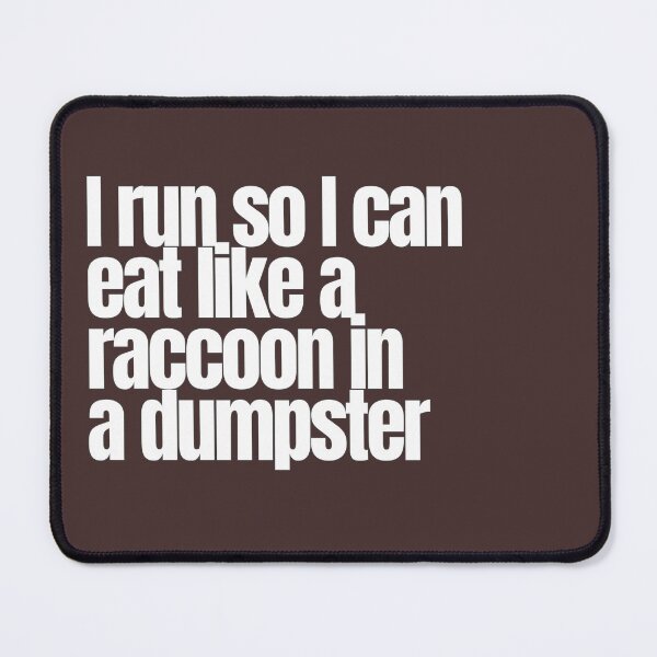 Item preview, I Run So I Can Eat Like a Raccoon in a Dumpster – Funny Running Quote designed and sold by hhells.