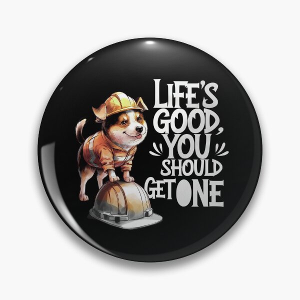 Item preview, Life’s Good, You Should Get One Funny Construction Worker Dog designed and sold by Cool-cat-art.
