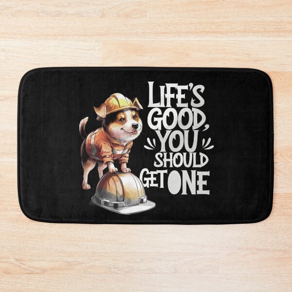 Item preview, Life’s Good, You Should Get One Funny Construction Worker Dog designed and sold by Cool-cat-art.
