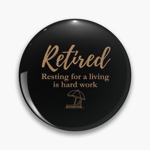 Item preview, Retired: Resting For a Living is Hard Work designed and sold by DixieGirlStudio.