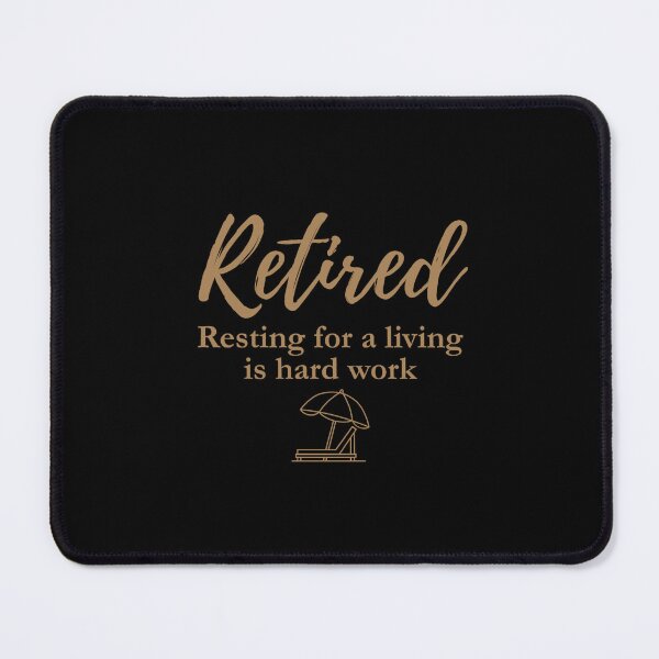 Item preview, Retired: Resting For a Living is Hard Work designed and sold by DixieGirlStudio.