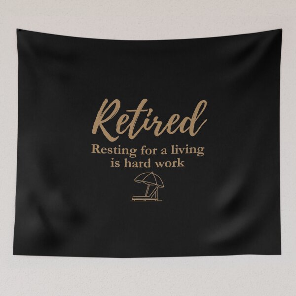 Item preview, Retired: Resting For a Living is Hard Work designed and sold by DixieGirlStudio.