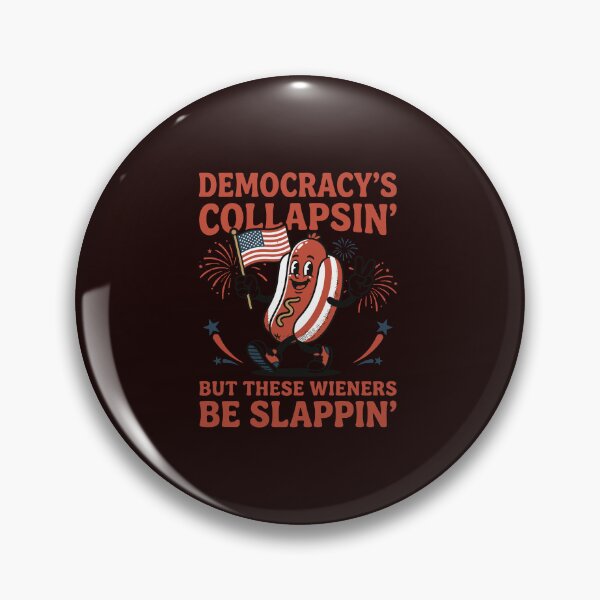 Item preview, Democracys Collapsin But These Wieners Be Slappin Funny Hot Dog designed and sold by mari-kayden.