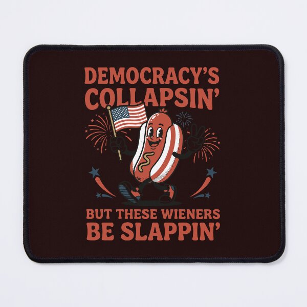Item preview, Democracys Collapsin But These Wieners Be Slappin Funny Hot Dog designed and sold by mari-kayden.