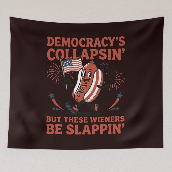 Item preview, Democracys Collapsin But These Wieners Be Slappin Funny Hot Dog designed and sold by mari-kayden.