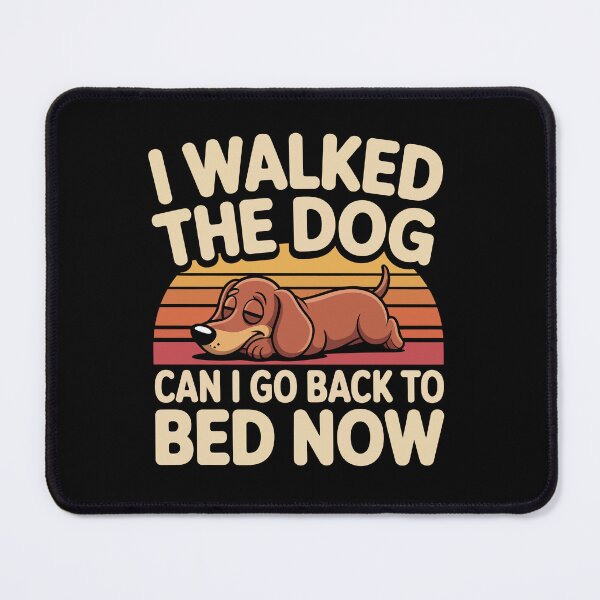 Item preview, I walked the dog can i go back to bed now designed and sold by jkrphoto.