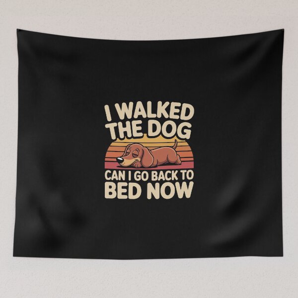 Item preview, I walked the dog can i go back to bed now designed and sold by jkrphoto.