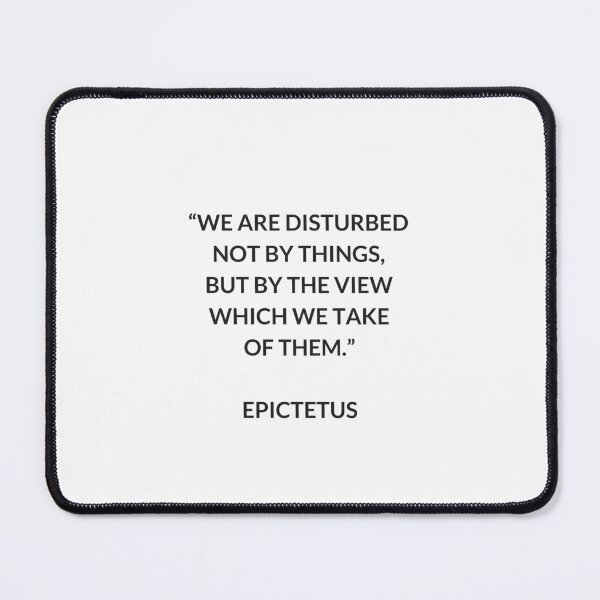 Item preview, EPICTETUS  Stoic Philosophy Quote - We are  disturbed not by things, but by the view which we take of them   designed and sold by Inspirationmotivation.