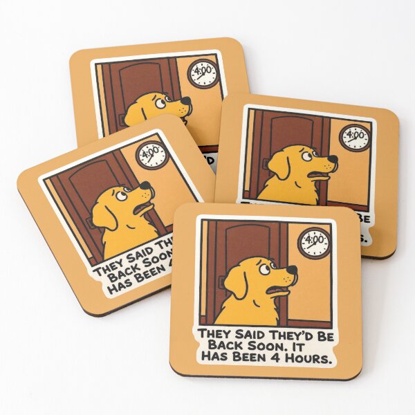 Item preview, They Said They'd Be Back Soon It Has Been 4 Hours Dog Funny Design designed and sold by BooDesignStudio.