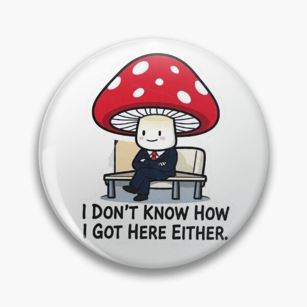 Item preview, I Don't Know How I Got Here Either Mushroom Suit Funny Design designed and sold by BooDesignStudio.